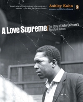 A Love Supreme: The Story of John Coltrane's Signature Album 0670031364 Book Cover