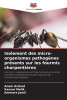 Isolement des micro-organismes pathogènes présents sur les fourmis charpentières (French Edition) 6630151720 Book Cover