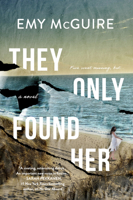 They Only Found Her: A Novel 1525831615 Book Cover