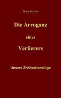 Die Arroganz eines Verlierers: Unsere Zivilisationslüge 3748151756 Book Cover