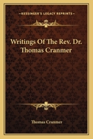 Writings Of The Rev. Dr. Thomas Cranmer 0548313784 Book Cover