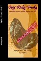 "Just Writing" Sexy Kinky Freaky: A Seductive Collection of Poems that will make you "MOOOAAANNN" B0CQDN1H2X Book Cover