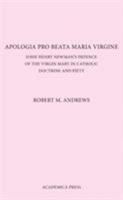 Apologia Pro Beata Maria Virgine: John Henry Newman's Defence of the Virgin Mary in Catholic Doctrine and Piety 1680530097 Book Cover