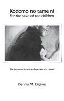 Kodomo No Tame Ni-For the Sake of the Children: The Japanese-American Experience in Hawaii 0824807308 Book Cover