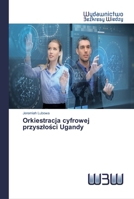 Orkiestracja cyfrowej przyszlości Ugandy 6200812853 Book Cover