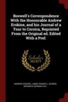 Boswell's correspondence with the Honourable Andrew Erskine, and his Journal of a tour ot Corsica 1346856567 Book Cover