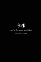 she's flowers and fire 0578382652 Book Cover