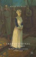 Transnational Outrage: The Death and Commemoration of Edith Cavell 1137556188 Book Cover