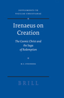 Irenaeus on Creation: The Cosmic Christ and the Saga of Redemption (Vigiliae Christianae, Supplements) 9004166823 Book Cover