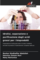 Idrolisi, separazione e purificazione degli acidi grassi per i bioprodotti 6209217273 Book Cover
