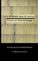 A Different Way of Seeing: 40 Poems That See the World in a Different Way 1987726200 Book Cover