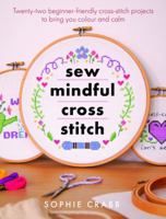 Sew Mindful Cross Stitch 1399045873 Book Cover