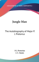Jungle Man: An Autobiography of Major P.J. Pretorius (Resnick's Library of African Adventure) 157090054X Book Cover