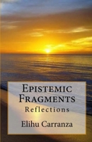 Epistemic Fragments: Reflections 1544924232 Book Cover