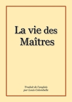 La Vie Des Maitres 1326495992 Book Cover