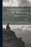 The Psychology Of Religious Experience; Volume 3 1021876836 Book Cover