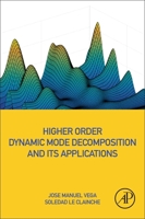 Higher Order Dynamic Mode Decomposition and Its Applications 0128197439 Book Cover
