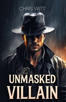 The Unmasked Villain 1966263023 Book Cover