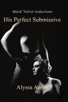 His Perfect Submissive 0977468216 Book Cover