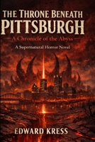 The Throne Beneath Pittsburgh B0GXMKP1ST Book Cover
