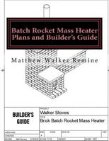 Batch Rocket Mass Heater Plans and Builder's Guide: Build your own super efficient masonry heater 198602900X Book Cover