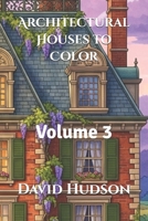 Architectural Houses to Color: Volume 3 B0CL21YXCJ Book Cover