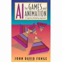 AI for Computer Games and Animation: A Cognitive Modeling Approach 1568811039 Book Cover