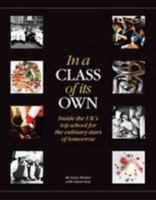 In a Class of its Own: Inside the UK's Top School for the Culinary Stars of Tomorrow 1907998144 Book Cover