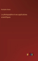 La photographie et ses applications scientifiques 3385005647 Book Cover