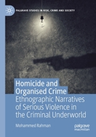 Homicide and Organised Crime: Ethnographic Narratives of Serious Violence in the Criminal Underworld 3030162524 Book Cover