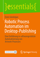 Robotic Process Automation im Desktop-Publishing: Eine Einführung in softwaregestützte Automatisierung von Artwork-Prozessen 3658371366 Book Cover