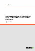 Personalmarketing im �ffentlichen Bereich, gezeigt am Beispiel des �sterreichischen Bundesheeres 3638911535 Book Cover