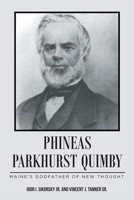 Phineas Parkhurst Quimby: Maine's Godfather of New Thought 1638855641 Book Cover