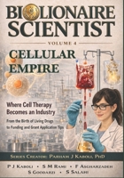 BioLionaire Scientist—Volume 4: CELLULAR EMPIRE: Where Cell Therapy Becomes an Industry B0GNSTXDHW Book Cover