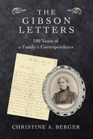 The Gibson Letters: 100 Years of a Family's Correspondence 1098391454 Book Cover