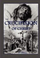 The Crucifixion of Christ 1480152579 Book Cover