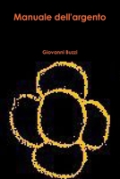 Manuale dell'argento 1471622444 Book Cover