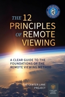 The 12 Principles of Remote Viewing: A Clear Guide to the Foundations of the Remote Viewing Method 391115108X Book Cover