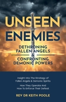 Unseen Enemies: Dethroning Fallen Angels & Confronting Demonic Powers 1919278028 Book Cover