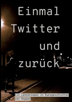 Einmal Twitter und zurück: ein Lehrer-Leben in Kurzgeschichten (German Edition) 3347991028 Book Cover
