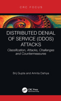 Distributed Denial of Service (Ddos) Attacks: Classification, Attacks, Challenges and Countermeasures 1003147461 Book Cover