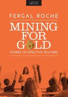 Mining For Gold: Stories of Effective Teachers 1911382446 Book Cover