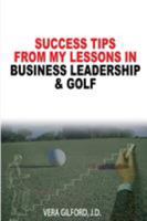 Success Tips From My Lessons In Business Leadership & Golf 0970408129 Book Cover