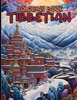 Tibbetian Coloring Book: Tibetan Buddhist, Monks, Yaks, Trees & Many More Illustrations To Color & Relax B0CWPDXYQT Book Cover