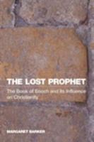 The Lost Prophet: The Book of Enoch and Its influence on Christianity 1905048181 Book Cover