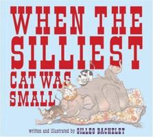 When the Silliest Cat Was Small 0810994151 Book Cover