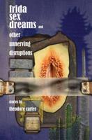 Frida Sex Dreams and Other Unnerving Disruptions 1732709718 Book Cover