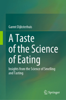 A Taste of the Science of Eating: Insights from the Science of Smelling and Tasting 3031588525 Book Cover