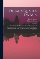 Decada quarta da Asia: Dos feitos que os portugueses fizeram na conquista e descobrimento das terras, & mares do Oriente: em quanto gouernaraõ a India ... & parte de Nuno da Cunha 1019277238 Book Cover
