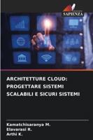 Architetture Cloud: Progettare Sistemi Scalabili E Sicuri Sistemi (Italian Edition) 6200848289 Book Cover